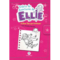 DIÁRIO DE AVENTURAS DA ELLIE - O SHOW TEM QUE CONTINUAR - LIVRO 5