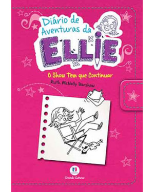 DIÁRIO DE AVENTURAS DA ELLIE - O SHOW TEM QUE CONTINUAR - LIVRO 5