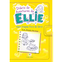 Diário de aventuras da Ellie - Uma viagem fora de série - Livro 1: Uma viagem fora de série