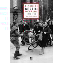 DIÁRIO DE BERLIM OCUPADA - 1945-1948