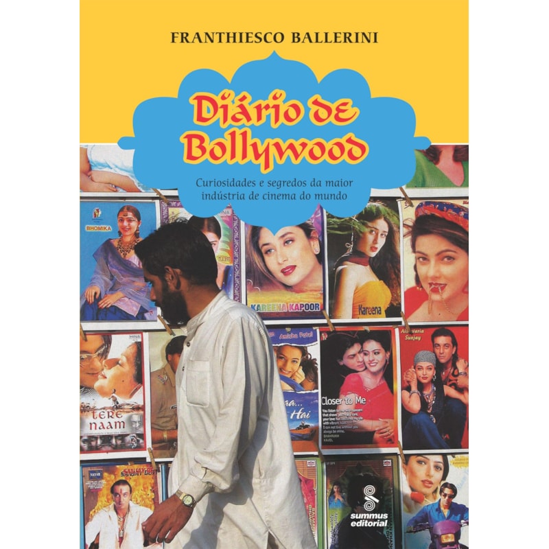 DIÁRIO DE BOLLYWOOD: CURIOSIDADES E SEGREDOS DA MAIOR INDÚSTRIA DE CINEMA DO MUNDO