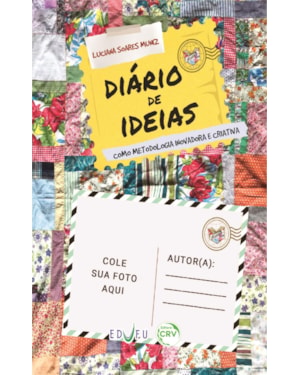 DIÁRIO DE IDEIAS: LINHAS DE EXPERIÊNCIAS: COMO METODOLOGIA INOVADORA E CRIATIVA