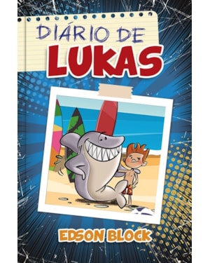 Diário de Lukas: Lukas nas Suas Mais Incríveis Aventuras: Lukas nas suas mais incríveis aventuras
