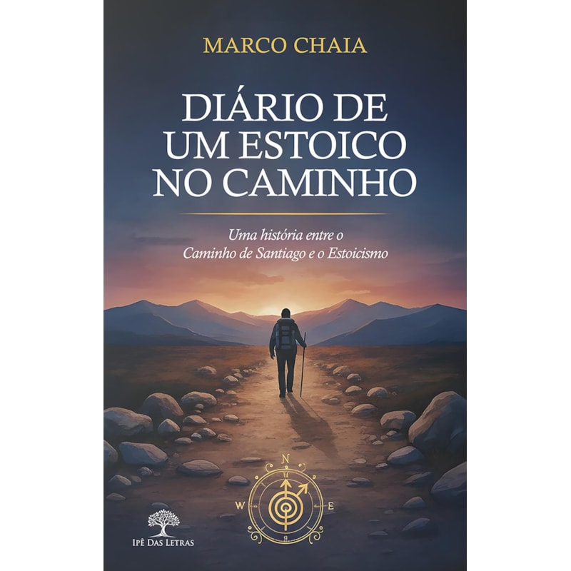 DIÁRIO DE UM ESTOICO NO CAMINHO - UMA HISTÓRIA ENTRE O CAMINHO DE SANTIAGO E O ESTOICISMO