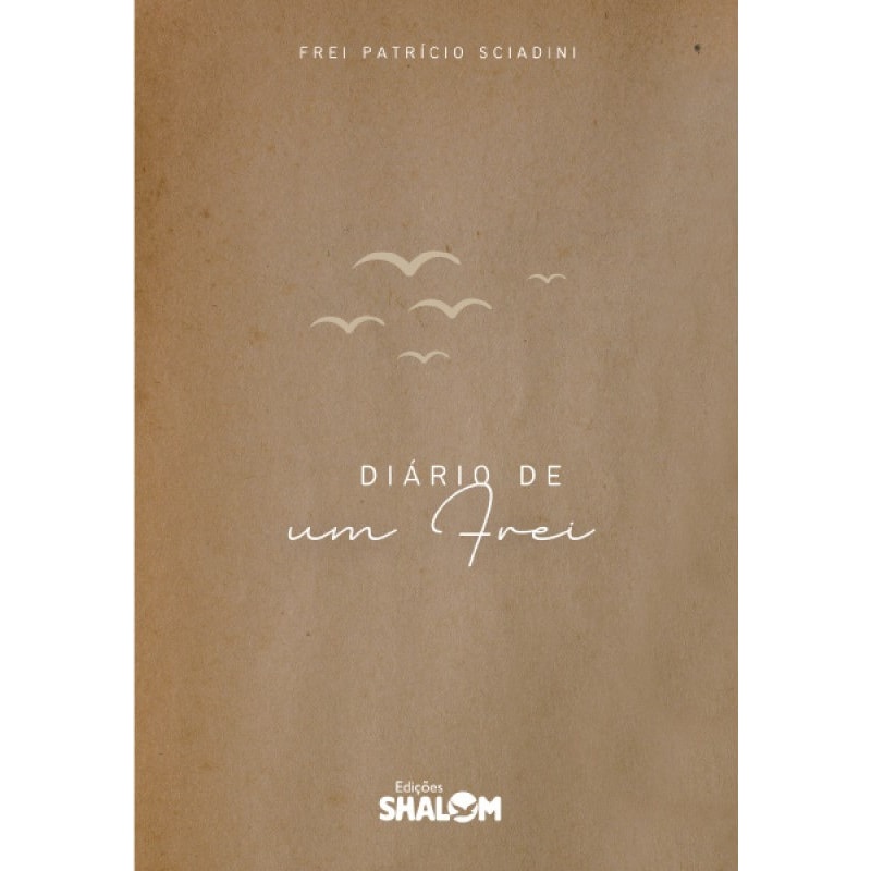DIÁRIO DE UM FREI - FREI PATRÍCIO SCIADINI