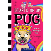 DIÁRIO DE UM PUG 9 - BOB, O PRÍNCIPE PUG
