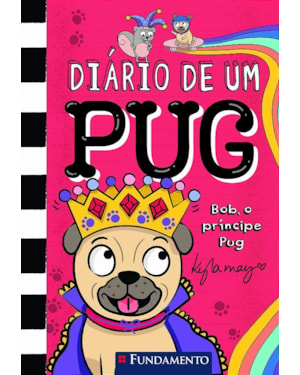 DIÁRIO DE UM PUG 9 - BOB, O PRÍNCIPE PUG