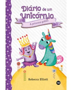 DIÁRIO DE UM UNICÓRNIO 4: A PRINCESA GOBLIN