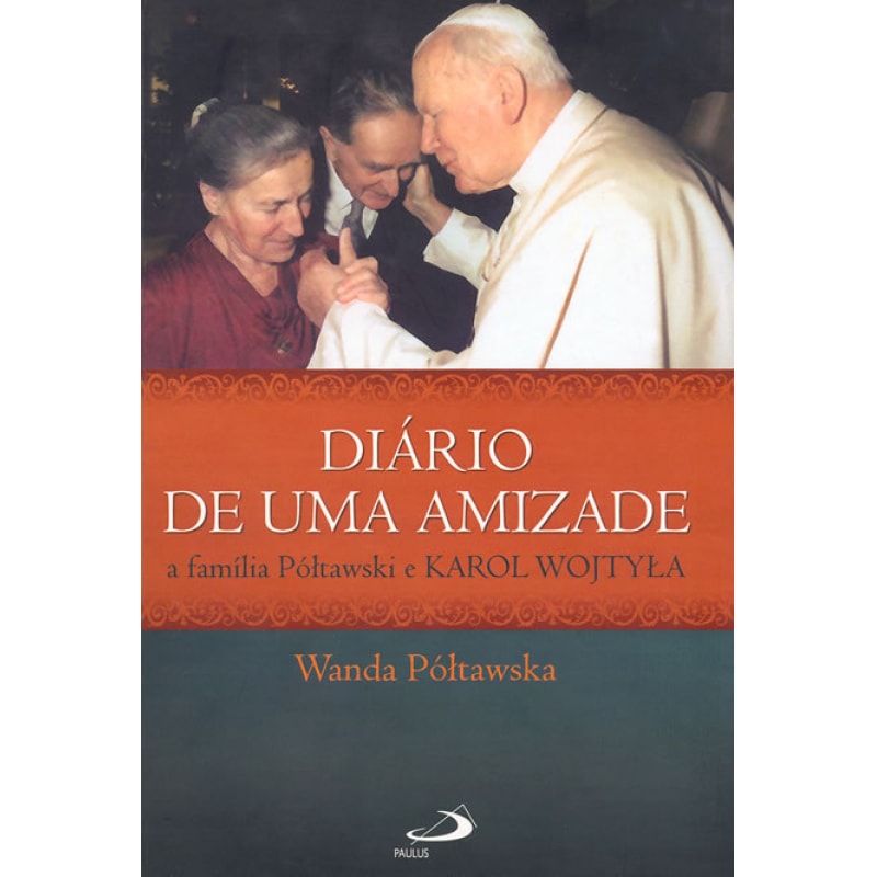 Diário de uma amizade: a família Póltawski e Karol Wojtyla