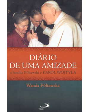 Diário de uma amizade: a família Póltawski e Karol Wojtyla
