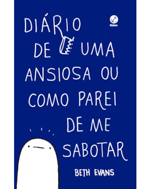 DIÁRIO DE UMA ANSIOSA OU COMO PAREI DE ME SABOTAR