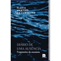 Diário de uma ausência: Fragmentos de memória