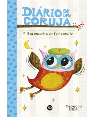 DIÁRIO DE UMA CORUJA 2: EVA ENCONTRA UM FANTASMA