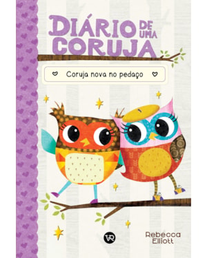 DIÁRIO DE UMA CORUJA 4: CORUJA NOVA NO PEDAÇO