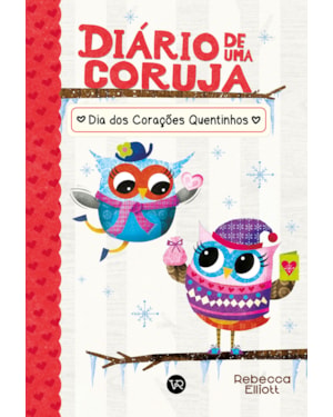 DIÁRIO DE UMA CORUJA 5: DIA DOS CORAÇÕES QUENTINHOS