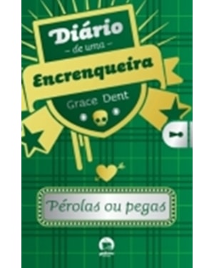 DIÁRIO DE UMA ENCRENQUEIRA: PÉROLAS OU PEGAS (VOL. 2)