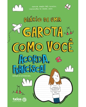 DIÁRIO DE UMA GAROTA COMO VOCÊ ACORDA, FRANCISCA! 8