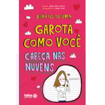 DIÁRIO DE UMA GAROTA COMO VOCÊ - CABEÇA NAS NUVENS
