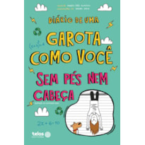 DIÁRIO DE UMA GAROTA COMO VOCÊ - SEM PÉS NEM CABEÇA