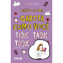 DIÁRIO DE UMA GAROTA COMO VOCÊ - TIQUE, TAQUE, TOQUE