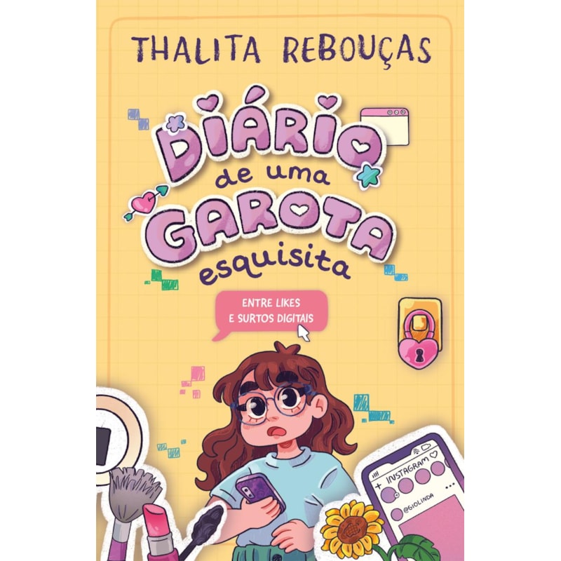 DIÁRIO DE UMA GAROTA ESQUISITA 2: ENTRE LIKES E SURTOS DIGITAIS - A CONTINUAÇÃO DA SÉRIE INFANTOJUVENIL DE THALITA REBOUÇAS