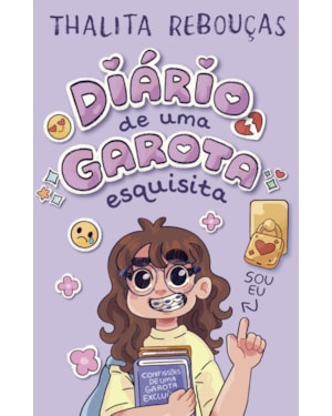 DIÁRIO DE UMA GAROTA ESQUISITA - UM LIVRO INTERATIVO DE THALITA REBOUÇAS PARA PRÉ-ADOLESCENTES