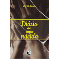 DIÁRIO DE UMA SUICIDA: PENSAMENTOS E ESTUDOS SOBRE A DOR DA VIDA