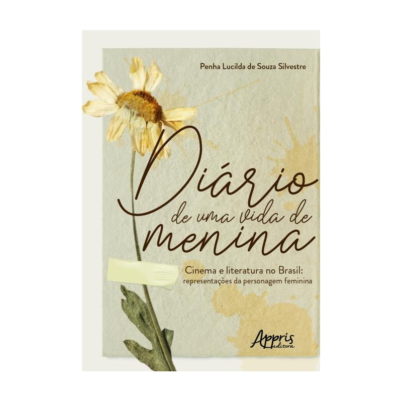 DIÁRIO DE UMA VIDA DE MENINA - CINEMA E LITERATURA NO BRASIL: REPRESENTAÇÕES DA PERSONAGEM FEMININA