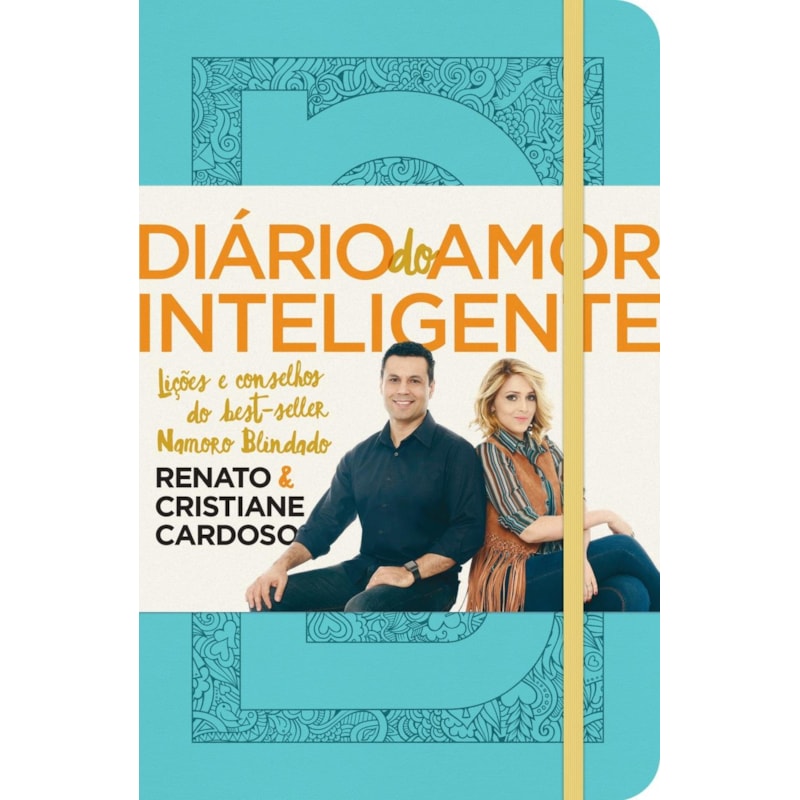 DIARIO DO AMOR INTELIGENTE - CAPA AZUL: LIÇÕES E CONSELHOS DO BEST-SELLER NAMORO BLINDADO