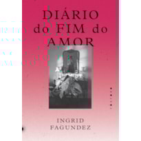 DIÁRIO DO FIM DO AMOR