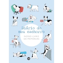 DIÁRIO DO MEU CACHORRO: NOSSO LIVRO DE MEMÓRIAS