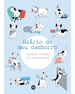 DIÁRIO DO MEU CACHORRO: NOSSO LIVRO DE MEMÓRIAS