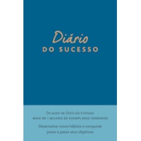 DIÁRIO DO SUCESSO: DESENVOLVA NOVOS HÁBITOS E CONQUISTE PASSO A PASSO SEUS OBJETIVOS