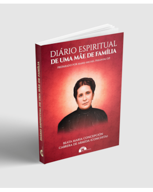DIÁRIO ESPIRITUAL DE UMA MÃE DE FAMÍLIA - BEATA CONCHITA