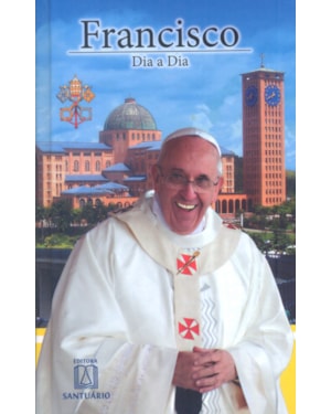 DIARIO SANTUARIO PAPA FRANCISCO DIA A DIA
