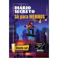 DIÁRIO SECRETO - SÓ PARA MENINOS SKATE