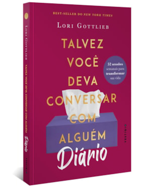 DIÁRIO: TALVEZ VOCÊ DEVA CONVERSAR COM ALGUÉM: 52 SESSÕES SEMANAIS PARA TRANSFORMAR SUA VIDA