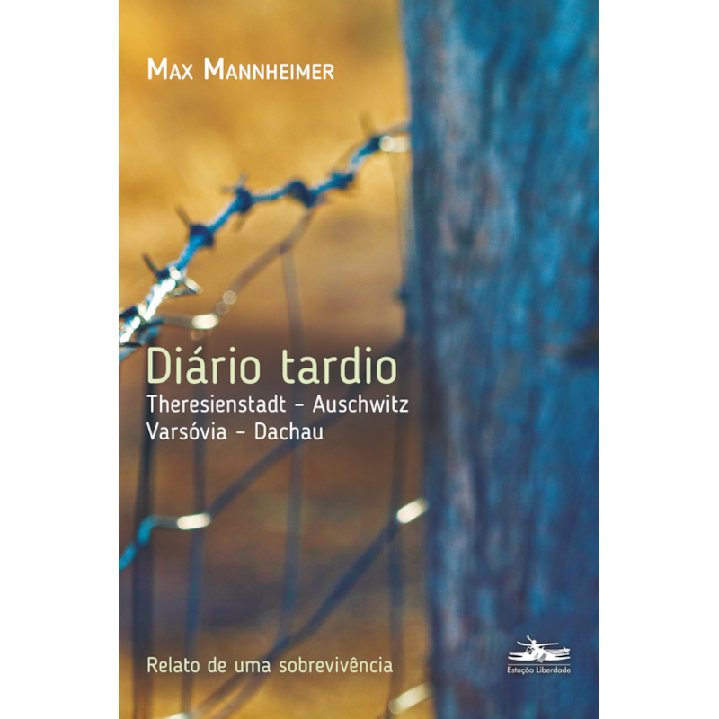 DIÁRIO TARDIO:: THERESIENSTADT - AUSCHWITZ - VARSÓVIA - DACHAU