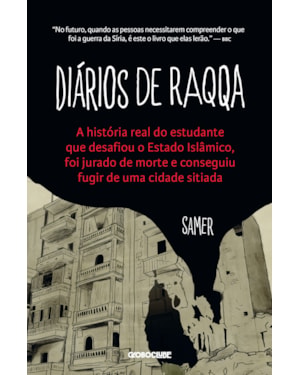 DIÁRIOS DE RAQQA: A HISTÓRIA REAL DO ESTUDANTE QUE DESAFIOU O ESTADO ISLÂMICO, FOI JURADO DE MORTE E CONSEGUIU FUGIR DE UMA CIDADE SITIADA