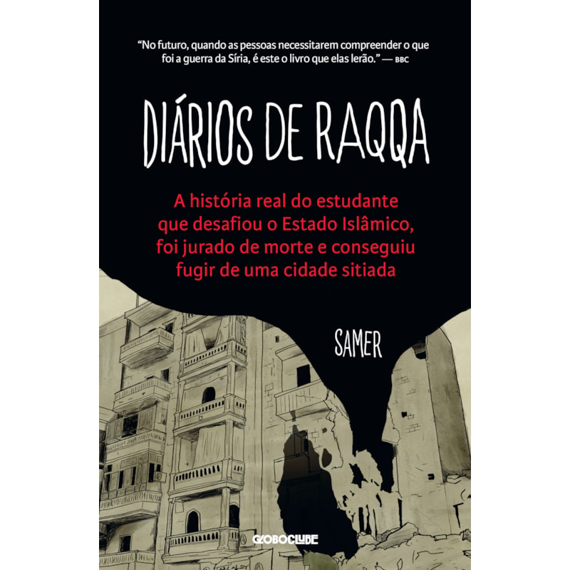DIÁRIOS DE RAQQA: A HISTÓRIA REAL DO ESTUDANTE QUE DESAFIOU O ESTADO ISLÂMICO, FOI JURADO DE MORTE E CONSEGUIU FUGIR DE UMA CIDADE SITIADA