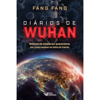 DIÁRIOS DE WUHAN: RELATOS DA CIDADE EM QUARENTENA, POR QUEM ESTEVE NA LINHA DE FRENTE.