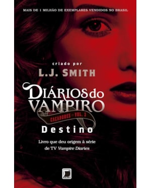 DIÁRIOS DO VAMPIRO - CAÇADORES: DESTINO (VOL. 3)