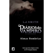 DIÁRIOS DO VAMPIRO - O RETORNO - ALMAS SOMBRIAS (VOL. 2)