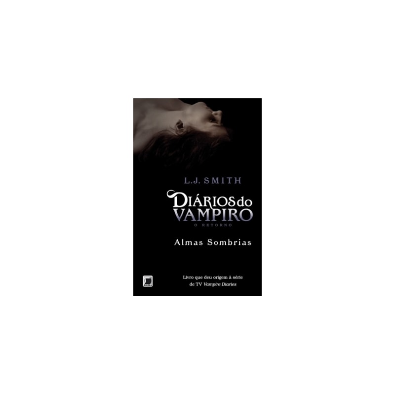 DIÁRIOS DO VAMPIRO - O RETORNO - ALMAS SOMBRIAS (VOL. 2)