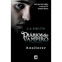DIÁRIOS DO VAMPIRO - O RETORNO: ANOITECER (VOL. 1)