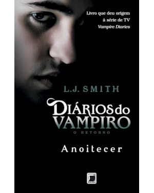DIÁRIOS DO VAMPIRO - O RETORNO: ANOITECER (VOL. 1)