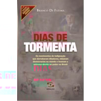 DIAS DE TORMENTA: OS MOVIMENTOS DE INDIGNAÇÃO QUE DERRUBARAM DITADURAS, MINARAM DEMOCRACIAS NO MUNDO E LEVARAM A EXTREMA-DIREITA AO PODER NO BRASIL