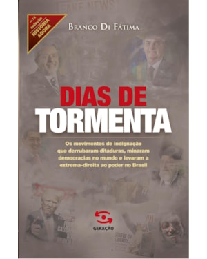 DIAS DE TORMENTA: OS MOVIMENTOS DE INDIGNAÇÃO QUE DERRUBARAM DITADURAS, MINARAM DEMOCRACIAS NO MUNDO E LEVARAM A EXTREMA-DIREITA AO PODER NO BRASIL