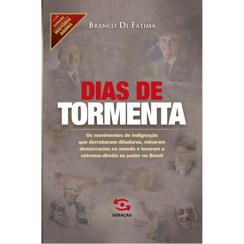 DIAS DE TORMENTA: OS MOVIMENTOS DE INDIGNAÇÃO QUE DERRUBARAM DITADURAS, MINARAM DEMOCRACIAS NO MUNDO E LEVARAM A EXTREMA-DIREITA AO PODER NO BRASIL