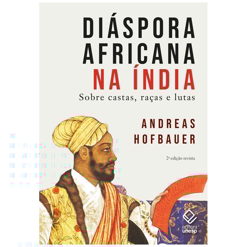 DIÁSPORA AFRICANA NA ÍNDIA - 2ª EDIÇÃO REVISTA: SOBRE CASTAS, RAÇAS E LUTAS